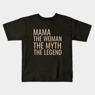 Mama the woman the myth the legend Kids T-Shirt